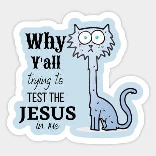 Why Y'all Testing the Jesus in Me Sticker